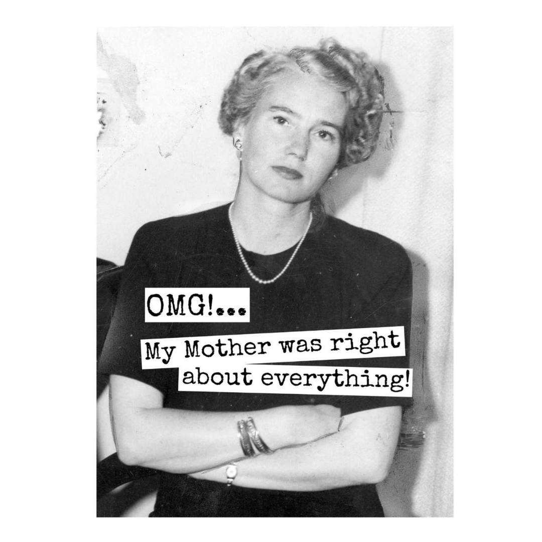 OMG My Mother Was Right Card
