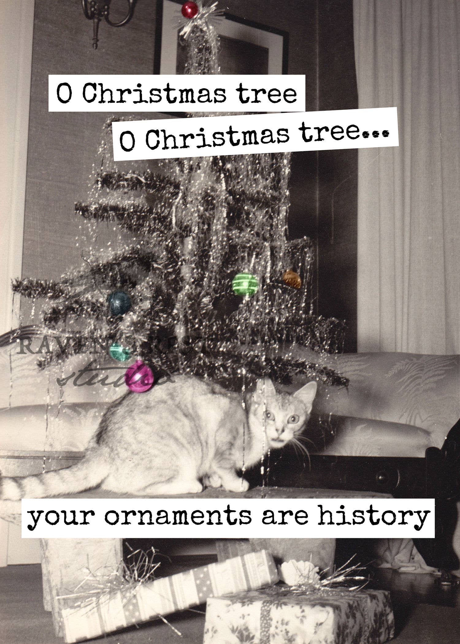 O Christmas Tree... Your Ornaments Are History. Card.