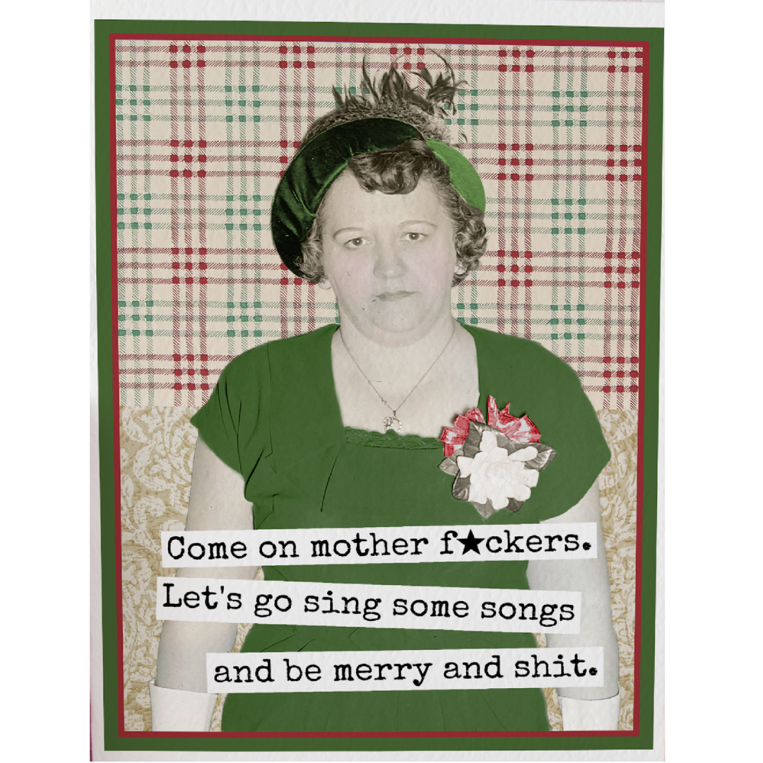 Come On Mother F*ckers Let's Go Sing Christmas Card
