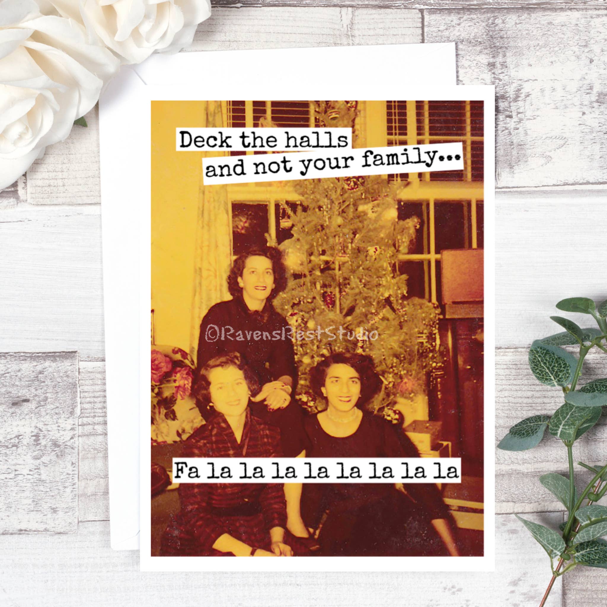 Deck The Halls And Not Your Family... Christmas Card.