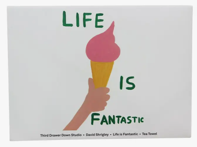 Life Is Fantastic Tea Towel X David Shrigley